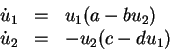 \begin{displaymath}
\begin{array}{rcl}
\dot u_1 &=& u_1(a-bu_2) \\
\dot u_2 &=& -u_2(c-du_1)
\end{array}\end{displaymath}