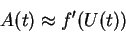 \begin{displaymath}
A(t) \approx f'(U(t))
\end{displaymath}