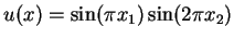 $u(x) = \sin(\pi x_1) \sin(2\pi x_2)$