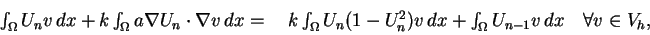 \begin{displaymath}
\begin{array}{ll}
\int_{\Omega} U_n v \, dx +
k \int_{\Om...
...{\Omega} U_{n-1} v \, dx
\quad \forall v \in V_h,
\end{array}\end{displaymath}