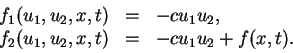 \begin{displaymath}
\begin{array}{rcl}
f_1(u_1,u_2,x,t) &=& - c u_1 u_2, \\
f_2(u_1,u_2,x,t) &=& - c u_1 u_2 + f(x,t).
\end{array}\end{displaymath}